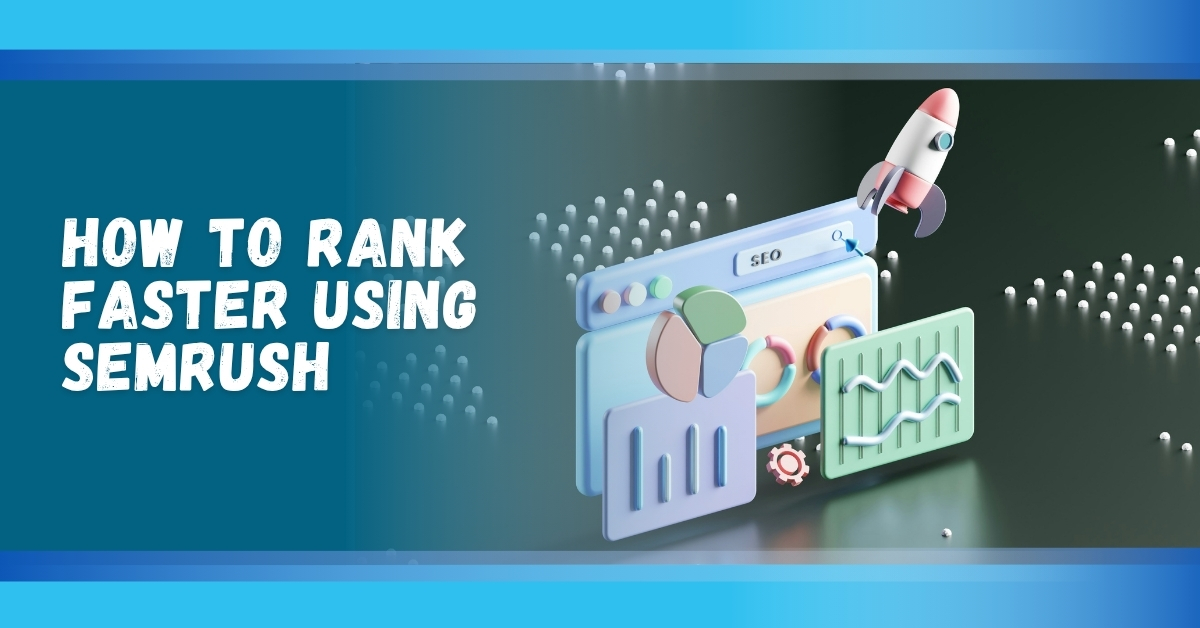 rank faster using semrush